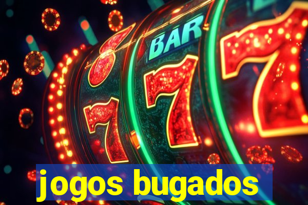 jogos bugados